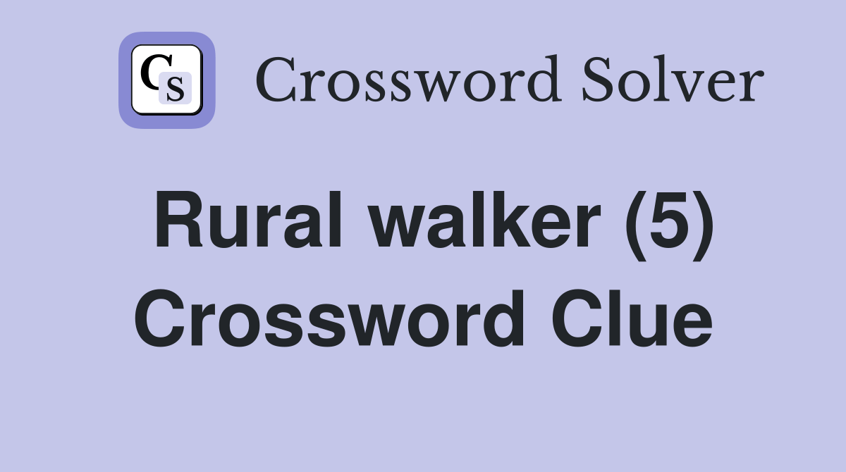 Rural walker (5) Crossword Clue Answers Crossword Solver
